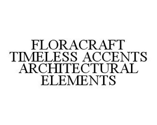 FLORACRAFT TIMELESS ACCENTS ARCHITECTURAL ELEMENTS