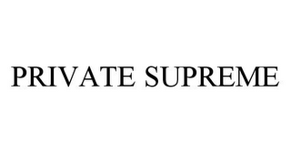 PRIVATE SUPREME