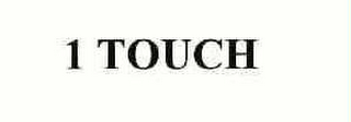 1 TOUCH