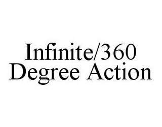 INFINITE/360 DEGREE ACTION
