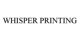 WHISPER PRINTING