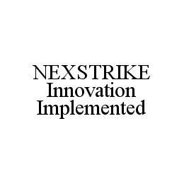 NEXSTRIKE INNOVATION IMPLEMENTED