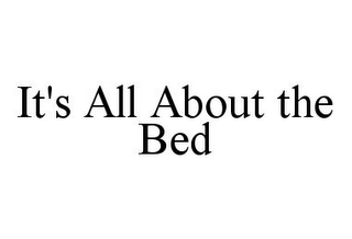IT'S ALL ABOUT THE BED