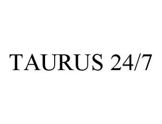 TAURUS 24/7