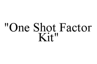 "ONE SHOT FACTOR KIT"