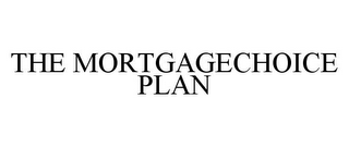 THE MORTGAGECHOICE PLAN