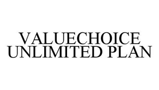VALUECHOICE UNLIMITED PLAN