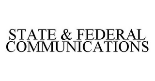 STATE & FEDERAL COMMUNICATIONS