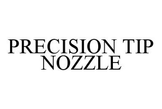 PRECISION TIP NOZZLE