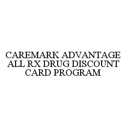 CAREMARK ADVANTAGE ALL RX DRUG DISCOUNT CARD PROGRAM
