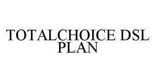 TOTALCHOICE DSL PLAN