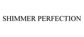 SHIMMER PERFECTION
