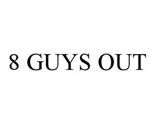 8 GUYS OUT