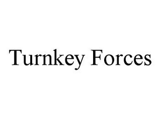 TURNKEY FORCES