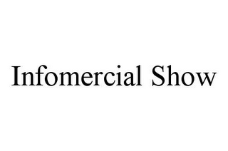 INFOMERCIAL SHOW