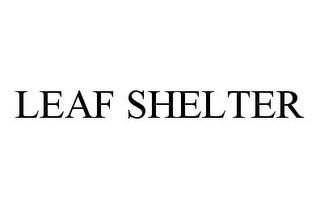 LEAF SHELTER