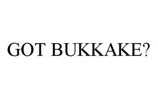 GOT BUKKAKE?