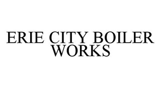 ERIE CITY BOILER WORKS