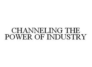 CHANNELING THE POWER OF INDUSTRY