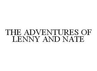 THE ADVENTURES OF LENNY AND NATE