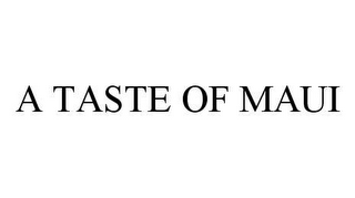 A TASTE OF MAUI