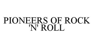 PIONEERS OF ROCK 'N' ROLL