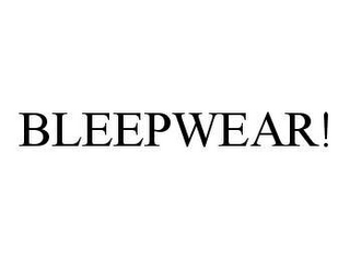 BLEEPWEAR!