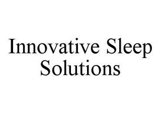 INNOVATIVE SLEEP SOLUTIONS