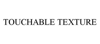TOUCHABLE TEXTURE