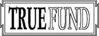 TRUE FUND