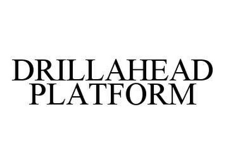 DRILLAHEAD PLATFORM