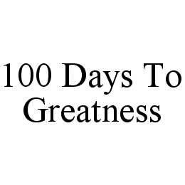 100 DAYS TO GREATNESS