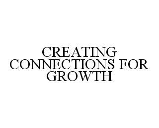 CREATING CONNECTIONS FOR GROWTH