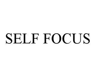 SELF FOCUS