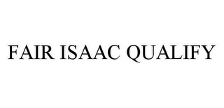 FAIR ISAAC QUALIFY