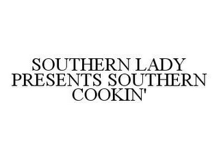 SOUTHERN LADY PRESENTS SOUTHERN COOKIN'