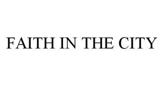 FAITH IN THE CITY