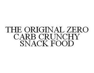 THE ORIGINAL ZERO CARB CRUNCHY SNACK FOOD