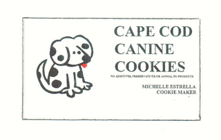 CAPE COD CANINE COOKIES NO ADDITIVES, PRESERVATIVES OR ANIMAL BY-PRODUCTS MICHELLE ESTRELLA COOKIE MAKER