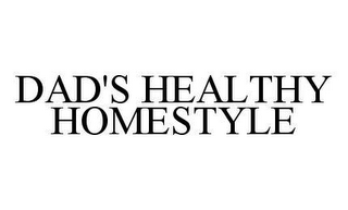 DAD'S HEALTHY HOMESTYLE