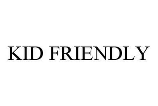 KID FRIENDLY