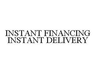 INSTANT FINANCING INSTANT DELIVERY