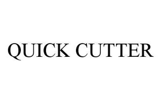 QUICK CUTTER