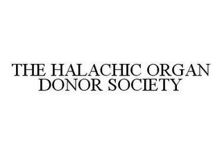 THE HALACHIC ORGAN DONOR SOCIETY
