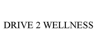 DRIVE 2 WELLNESS