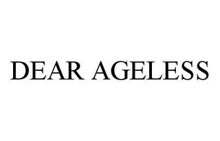 DEAR AGELESS