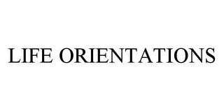 LIFE ORIENTATIONS
