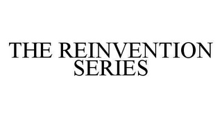 THE REINVENTION SERIES