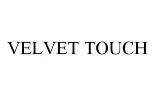 VELVET TOUCH