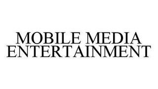 MOBILE MEDIA ENTERTAINMENT